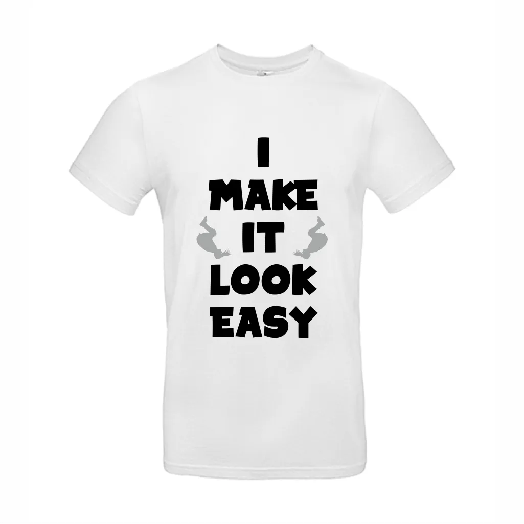 I make it look easy t-shirt